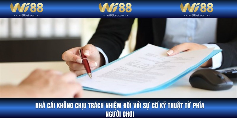 Nhà cái không chịu trách nhiệm đối với sự cố kỹ thuật từ phía người chơi