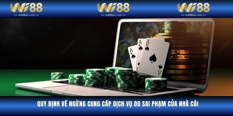 Quy định về ngừng cung cấp dịch vụ do sai phạm của nhà cái