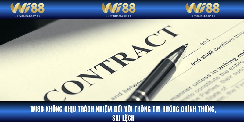 Wi88 không chịu trách nhiệm đối với thông tin không chính thống, sai lệch